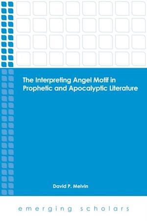 Interpreting Angel Motif in Prophetic and Apocalyptic Literature