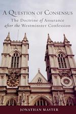 Question of Consensus: The Doctrine of Assurance after the Westminster Confession