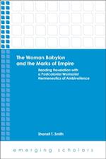 Woman Babylon and the Marks of Empire: Reading Revelation with a Postcolonial Womanist Hermeneutics of Ambiveilence