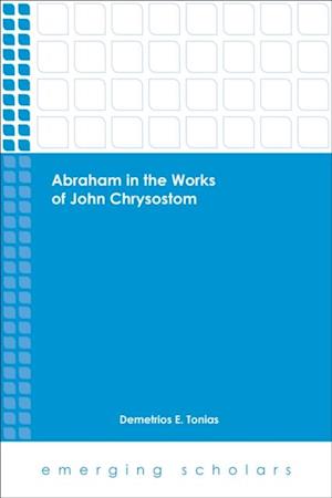 Abraham in the Works of John Chrysostom