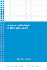 Abraham in the Works of John Chrysostom