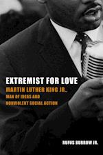 Extremist for Love: Martin Luther King Jr., Man of Ideas and Nonviolent Social Action