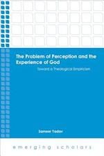 Problem of Perception and the Experience of God Toward a Theological Empiricism