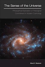 Sense of the Universe: Philosophical Explication of the Theological Commitment in Modern Cosmology