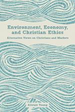 Environment, Economy, and Christian Ethics