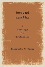 Beyond Apathy: A Theology for Bystanders