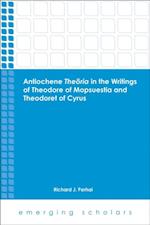 Antiochene Theoria in the Writings of Theodore of Mopsuestia and Theodoret of Cyrus