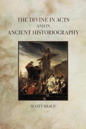 Divine in Acts and in Ancient Historiography