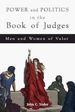 Power and Politics in the Book of Judges Men and Women of Valor