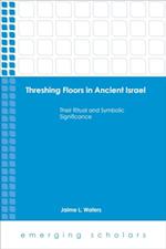 Threshing Floors...Ancient Israel: Their Ritual and Symbolic Significance