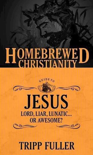 The Homebrewed Christianity Guide to Jesus