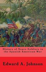 History of Negro Soldiers in the Spanish American War