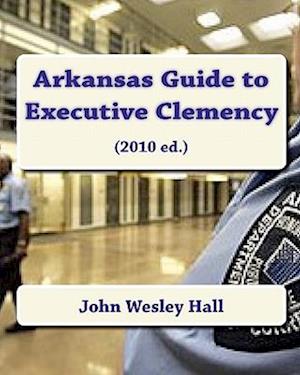 Arkansas Guide to Executive Clemency