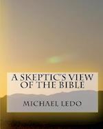 A Skeptic's View of the Bible