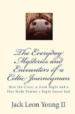 The Everyday Mysteries and Encounters of a Celtic Journeyman