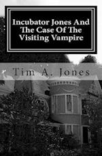 Incubator Jones And The Case Of The Visiting Vampire