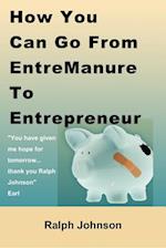 How You Can Go from Entremanure to Entrepreneur