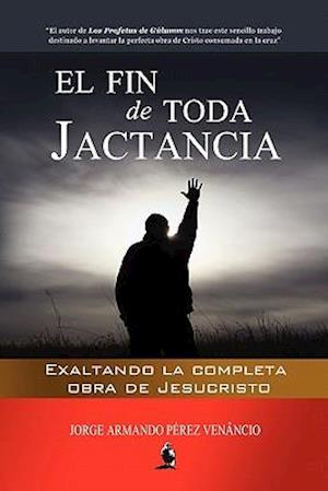 El Fin de Toda Jactancia