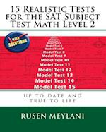 15 Realistic Tests for the SAT Subject Test Math Level 2