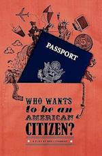 Who Wants to Be an American Citizen?