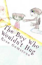 The Boy Who Wouldn't Hug