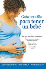 Guia Sencilla Para Tener Un Bebe [the Simple Guide to Having a Baby]