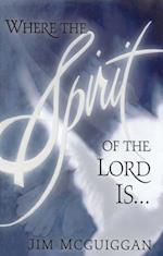 Where the Spirit of the Lord Is