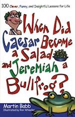 When Did Caesar Become a Salad and Jeremiah a Bull