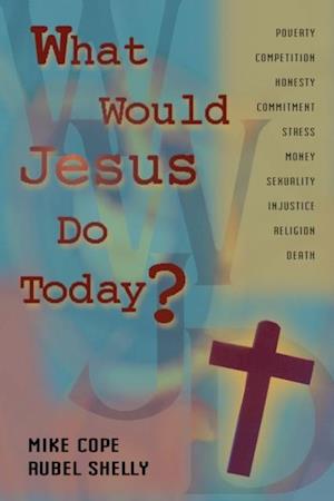 What Would Jesus Do Today