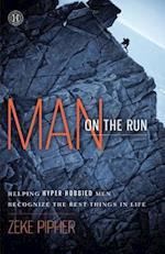 Man on the Run: Helping Hyper-Hobbied Men Recognize the Best Things in Life (Original) 