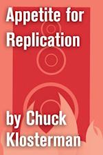 Appetite for Replication