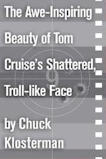 Awe-Inspiring Beauty of Tom Cruise's Shattered, Troll-like Face