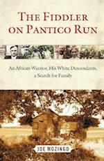 Fiddler on Pantico Run: An African Warrior, His White Descendants, a Search for Family 
