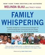 Family Whispering: The Baby Whisperer's Commonsense Strategies for Communicating and Connecting with the People You Love and Making Your 