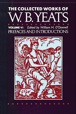 The Collected Works of W.B. Yeats Vol. VI