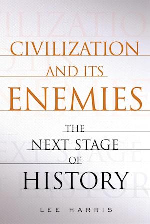 CIVILIZATION AND ITS ENEMIES