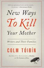 New Ways to Kill Your Mother: Writers and Their Families