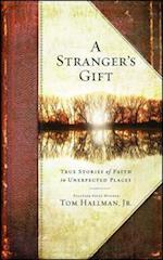 Stranger's Gift: True Stories of Faith in Unexpected Places 