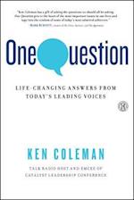 One Question: Life-Changing Answers from Today's Leading Voices 