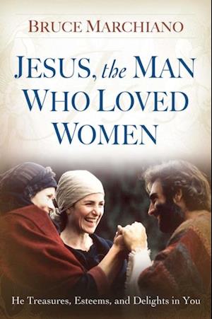 Jesus, the Man Who Loved Women