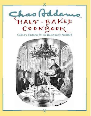 Chas Addams Half-Baked Cookbook