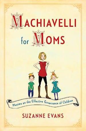 Machiavelli for Moms