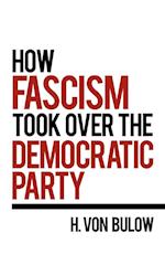 How Fascism Took Over the Democratic Party