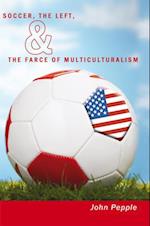 Soccer, the Left, & the Farce of Multiculturalism