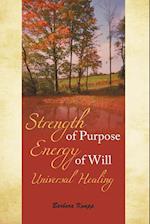 Strength of Purpose Energy of Will Universal Healing