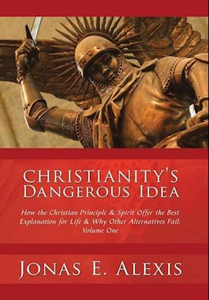 Christianity's Dangerous Idea