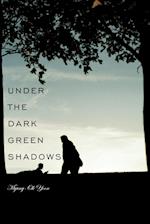 Under the Dark Green Shadows