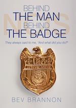 Behind the Man Behind the Badge