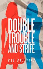 Double Trouble and Strife