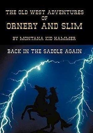 The Old West Adventures of Ornery and Slim